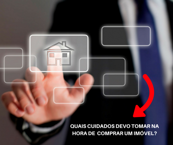 QUAIS CUIDADOS DEVO TOMAR NA HORA DE COMPRAR UM IMVEL?