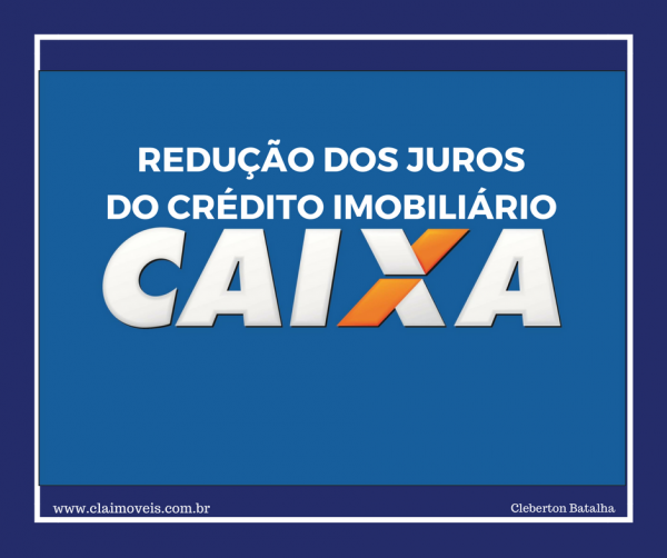 Caixa oferece novas condies e reduz juros do crdito imobilirio